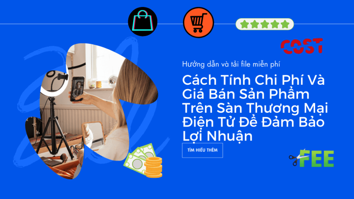 Cách tính chi phí bán hàng trên sàn thương mại điện tử